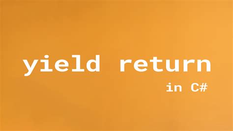 yield return break.